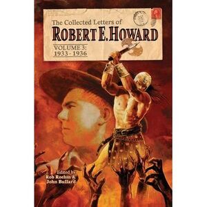 The Collected Letters of Robert E. Howard, Volume 3 -- Robert E. Howard